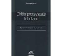 Diritto processuale tributario. Esplicazione teorico-pratica del procedimento