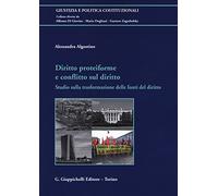 Diritto proteiforme e conflitto sul diritto. Studio sulla trasformazione delle fonti del diritto