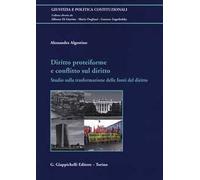 Diritto proteiforme e conflitto sul diritto. Studio sulla trasformazione delle fonti del diritto