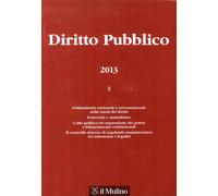 Diritto Pubblico. Anno XIX (2013), n. 3 Settembre-Dicembre 2013 - [Il Mulino]