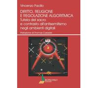 Diritto, religione e regolazione algoritmica. Tutela del sacro e contrasto all'antisemitismo negli ambienti digitali