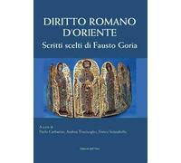 Diritto romano d'Oriente. Scritti scelti di Fausto Goria