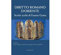 Diritto romano d'Oriente. Scritti scelti di Fausto Goria - [Edizioni dell'Orso]