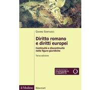DIRITTO ROMANO E DIRITTI EUROPEI - SANTUCCI GIANNI - Il Mulino