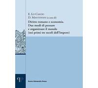 Diritto romano e economia. Due modi di pensare e organizzare il mondo (nei primi tre secoli dell'Impero)