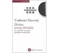 Diritto senza identità. La crisi delle categorie giuridiche tradizionali -...