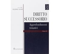 Diritto successorio ii - approfondimenti tematici: Vol. 2