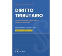 Diritto Tributario: Guida semplice e completa aggiornata al 2026. Principi, accertamento e singoli tributi spiegati con parole chiare