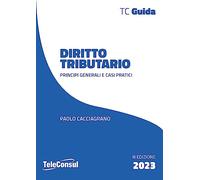 Libri Cacciagrano Paolo - Diritto Tributario. Principi Generali E Casi Pratici