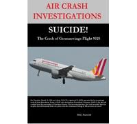 Dirk Barreveld, AIR CRASH INVESTIGATIONS-SUICIDE-The Crash of German (Tascabile)