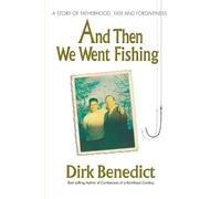 Dirk Benedict And Then We Went Fishing (Tascabile)