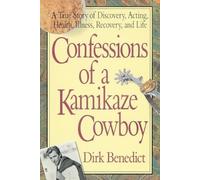 Dirk Benedict Confessions of a Kamikaze Cowboy (Tascabile)