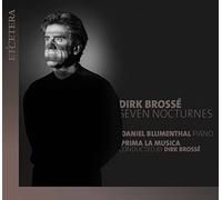 Dirk Brosse; Prima La Musica; Daniel Blumenthal - Dirk Brosse: Seven Nocturnes