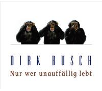 Dirk Busch - Nur wer unauffällig lebt