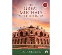 Dirk Collier The Great Mughals and Their India (Tascabile)