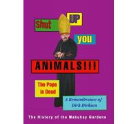 Dirk Dirksen Shut Up You Animals The Pope is Dead - A Remembrance (Tascabile)