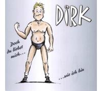 Dirk - Doch du liebst mich, wie ich bin [Single-CD]