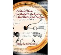 Dirk Göttsche Critical Time in Modern German Literature and C (Copertina rigida)