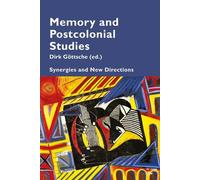 Dirk Göttsche Memory and Postcolonial Studies (Tascabile) Cultural Memories