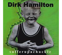 Dirk Hamilton - Sufferupachuckle