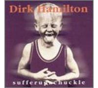 Dirk Hamilton - Sufferupachuckle