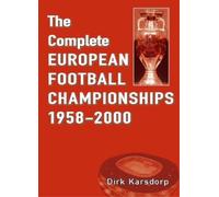 Dirk Karsdorp The Complete European Football Championships 1958-2000 (Tascabile)