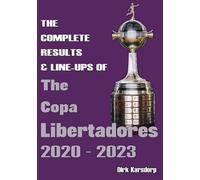 Dirk Karsdorp The Complete Results & Line-ups of the Copa Libertador (Tascabile)