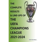 Dirk Karsdorp The Complete Results & Line-ups of the UEFA Champions (Tascabile)