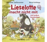 Dirk Kauffels Lieselotte macht nicht mit: und andere Geschichten Ein neue (CD)