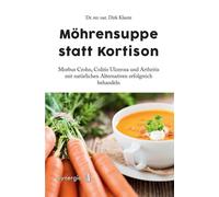 Dirk Klante Dr. Möhrensuppe statt Kortison: Morbus Crohn, Colitis Ul (Tascabile)