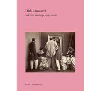 Dirk Lauwaert Dirk Lauwaert. Selected Writings, 1983-2008 (Tascabile)