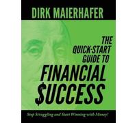 Dirk Maierhafer The Quick-Start Guide to Financial Success (Copertina rigida)