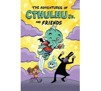 Dirk Manning The Adventures of Cthulhu Jr. and Friends (Tascabile)