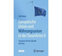 Dirk Meyer Europäische Union und Währungsunion in der Dauerkrise II (Tascabile)