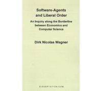 Dirk Nicolas Wagner Software-Agents and Liberal Order (Tascabile)