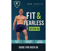 Dirk Schultz Fit and Fearless After 50 (Tascabile)