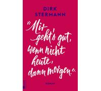 Dirk Stermann «Mir geht's gut, wenn nicht heute, dann morgen. (Copertina rigida)