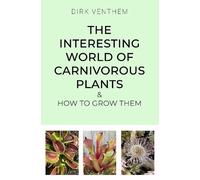 Dirk Venthem The Interesting World of Carnivorous Plants & How to Gr (Tascabile)
