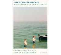 Dirk von Peters Wir Kinder der Leichtigkeit: Unsere Geschichte seit (Tascabile)