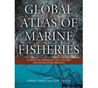 Dirk Zeller Global Atlas of Marine Fisheries (Tascabile)