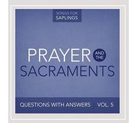 Dirksen, Dana - Questions With Answers 5: Prayer & Sacraments