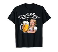 Dirndl & Beer That's Why I'm Here Oktoberfest Maglietta