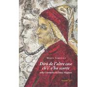 Dirò de l'altre cose ch'i' v'ho scorte nella Commedia di Dante Alighieri -...