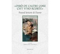 «Dirò de l'altre cose ch'io v'ho scorte». Pound lettore di Dante. Ediz. critica
