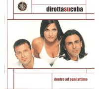 Dirotta Su Cuba - Dentro Ad Ogni Attimo