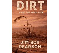 DIRT: A Novel of Faith and Dust (Book One)