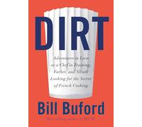 Dirt: Adventures in Lyon as a Chef in Training, Father, and Sleuth Looking for the Secret of French Cooking