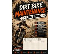Dirt Bike Maintenance Log Book: Keep Complete Records of Engine Hours, Maintenance, Repairs, and Service History