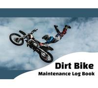 Dirt Bike Maintenance Log Book: Repair and Maintenance Tracker for Dirt Bikes, ATVs, and Sport Bikes | Perfect for Motorcycle Owners and Mechanics