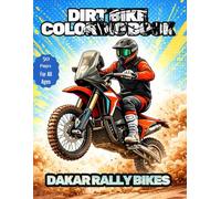 DIRT BIKES COLORING BOOK | DAKAR RALLY MOTORBIKES | FOR ALL AGES|: 50 Exciting Pages of High Quality Illustrations featuring Dakar Rally Winning Adventure Motorbikes from '79-'26| 8.5*11" In|